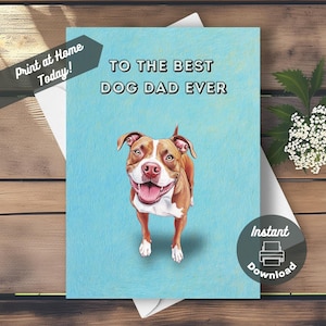 Druckbare Pitbull Vatertagskarte, Sofortiger Download Druck zu Hause, To The Best Dog Dad Ever Cute Happy Pitbull Original Illustration