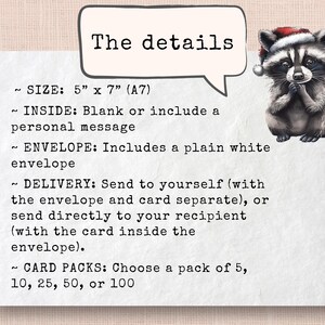 May include: A white card with black text detailing the size, inside, envelope, delivery, and card packs. The card is 5 inches by 7 inches and includes a plain white envelope. The text says "The details" in a speech bubble with a cartoon raccoon wearing a Santa hat.