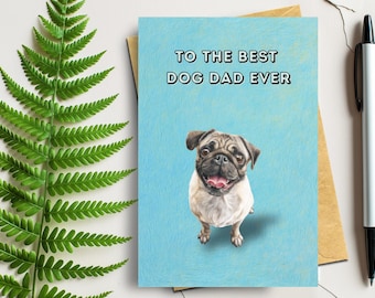 Pug Father’s Day Card - Happy Father’s Day from Dog, Best Dog Dad Ever Card with Cute Pug Dog Illustration, Happy Funny Pet Pug Dog Gift