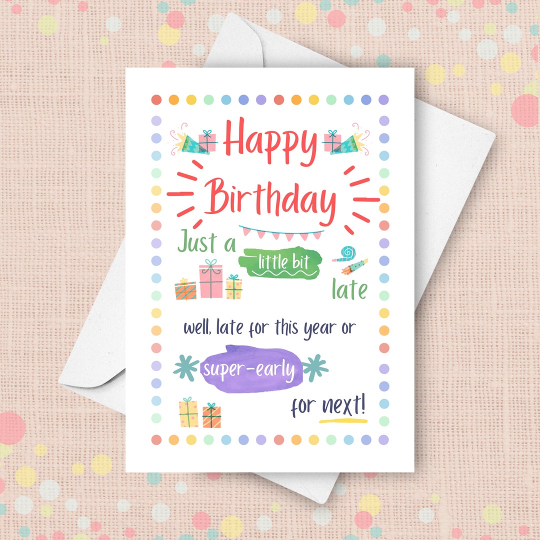 Belated Birthday Card, Happy Birthday A Little Bit Late, Funny Late ...