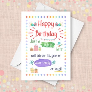 Verspätete Geburtstagskarte, alles Gute zum Geburtstag ein bisschen spät, Lustige Geburtstagskarte Für Einen Freund, Tut mir leid, es ist spät, Super Früh für nächstes Jahr