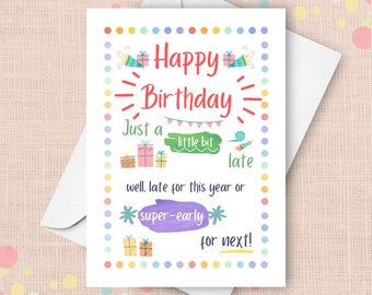 Belated Birthday Card, Happy Birthday A Little Bit Late, Funny Late Birthday Card For A Friend, Sorry Its Late, Super Early For Next Year