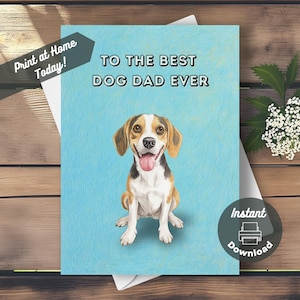 Druckbare Beagle Vatertagskarte, Sofortiger Download Druck zu Hause, To The Best Dog Dad Ever Cute Happy Original Beagle Illustration für Papa