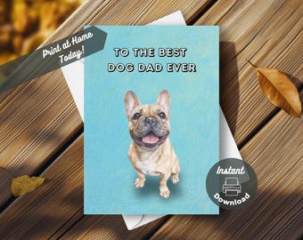 Biglietto d'auguri stampabile per la festa del papà con un bulldog francese, scaricabile immediatamente e stampabile a casa, al miglior papà di cani di sempre. Illustrazione di un simpatico bulldog francese felice.