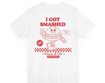 Personalized I Got Smashed Unisex T-Shirt, Custom Retro Smash Burger Shirt, Vintage Style Cartoon Graphic Tee Guest Favor, Wedding Merch Top