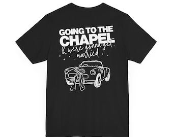 Going To The Chapel And We're Gonna Get Married T-Shirt, Bridal Shower Tee Shirt, Bachelorette Party Top, Bride To Be Wedding Merch Gift