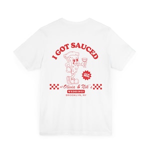 Personalized I Got Sauced Unisex T-Shirt, Custom Retro Pizza Theme Shirt, Vintage Style Cartoon Graphic Tee Guest Favor, Wedding Merch Top