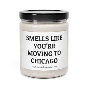 Smells Like You're Moving To Chicago, Moving To Chicago Funny Candle, Housewarming Gift, Friend Gift, Moving Gift