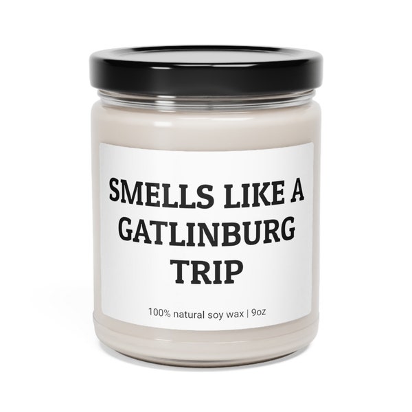 Smells Like A Gatlinburg Trip, Funny Candle, Gatlinburg Vacation, Bachelorette Party, Birthday Gift, Friend Gift, Family Road Trip