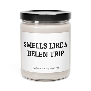 Smells Like A Helen Trip, Funny Candle,  Helen Road Trip, Family Trip, Birthday Gift, Friend Gift, Girls Trip