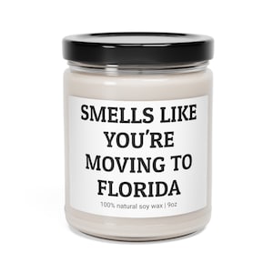 Smells Like You&#39;re Moving To Florida, Funny Moving To Florida Candle, Housewarming Gift, Friend Gift, Moving Gift