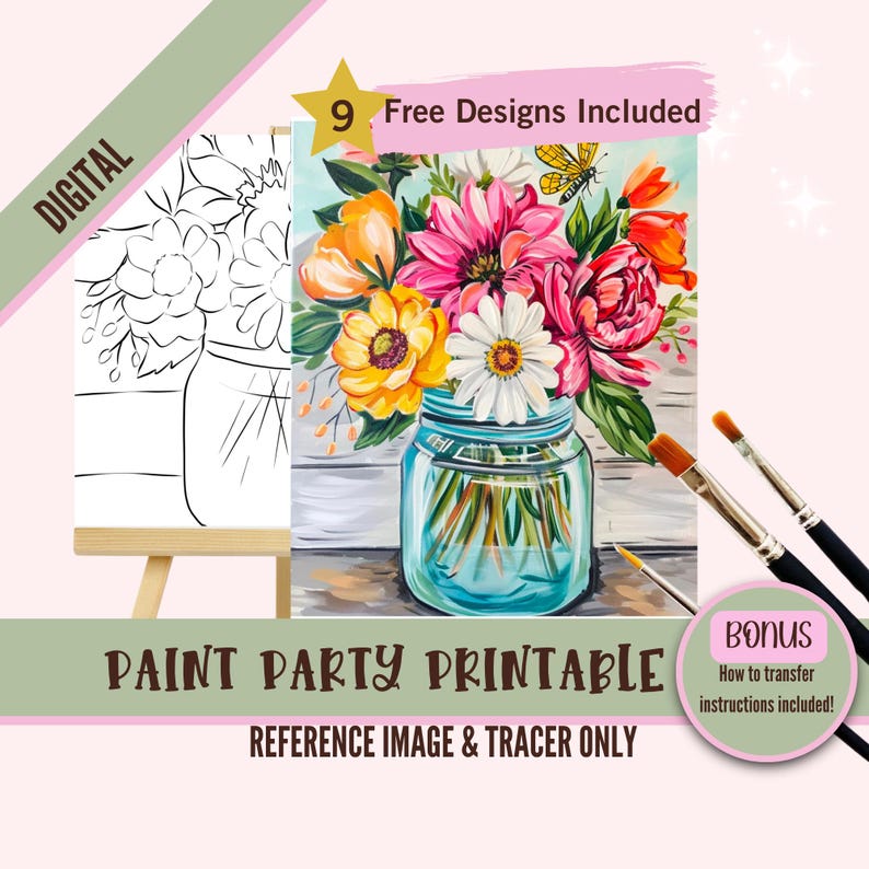May include: Digital printable paint party design featuring a mason jar filled with colorful flowers. The design includes a reference image and a tracer for easy painting.  9 free designs are included.  Bonus: How to transfer instructions included.
