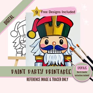 May include: A digital printable paint party reference image and tracer of a cartoon nutcracker with a red, green, and gold hat. The image includes the text "9 Free Designs Included" and "Bonus How to transfer instructions included!"