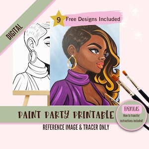 May include: Digital paint party printable featuring a black woman with short hair and gold earrings wearing a purple top. The printable includes a reference image and a tracer. The text "9 Free Designs Included" and "Bonus How to transfer instructions included!" are also included in the image.