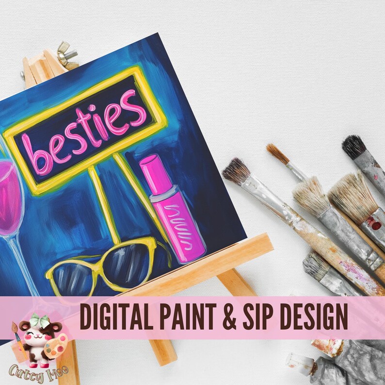 May include: A digital painting design for a paint and sip event. The painting features a sign that says "besties" in pink letters, a pair of sunglasses, and a pink bottle of lip gloss. The painting is on a small easel and there are paintbrushes in the background.