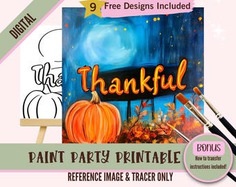 May include: Digital printable paint party design featuring a pumpkin and the word "Thankful" in a fall-themed setting. Includes a reference image and a tracer.