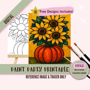 May include: Digital paint party printable featuring a colorful painting of sunflowers and a pumpkin. The image includes a reference image and tracer, with bonus instructions. The text reads "8 Free Designs Included" and "Paint Party Printable".