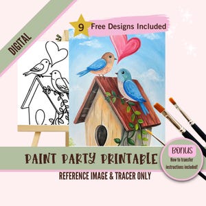 May include: A digital paint party printable featuring a reference image and tracer of two blue birds perched on a birdhouse with a red roof. The birds are looking at each other and there is a pink heart above them. The background is a blue sky with white clouds. The text "9 Free Designs Included" and "Bonus How to transfer instructions included!" is also included in the image.