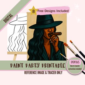 May include: Digital paint party printable featuring a woman in a fedora smoking a cigar. Includes a reference image and tracer. The image also includes the text "8 Free Designs Included" and "Bonus: How to transfer instructions included!"