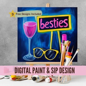 May include: A digital paint and sip design featuring a glass of pink wine, sunglasses, paintbrushes, and a sign that says "besties".