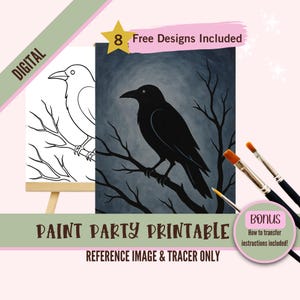 May include: Digital paint party printable featuring a raven perched on a branch against a dark blue background. Includes a reference image and tracer. The text reads "8 Free Designs Included" and "Bonus: How to transfer instructions included!"