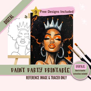 May include: Digital printable paint party design featuring a black woman with an afro, wearing a silver crown and large hoop earrings. The design includes a reference image and a tracer for painting.