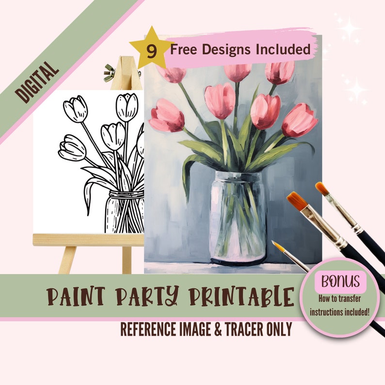 May include: Digital printable paint party design featuring a black and white line drawing of tulips in a jar and a colored reference image of pink tulips in a glass jar. The text "9 Free Designs Included" and "Bonus How to transfer instructions included!" is also included in the image.