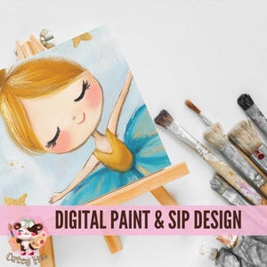 May include: Digital painting design featuring a young girl with closed eyes, wearing a yellow bodice and a blue tutu, against a light blue background with gold stars. The painting is on a small easel with paintbrushes on a white surface. The text "DIGITAL PAINT & SIP DESIGN" is at the bottom of the image.