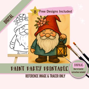 May include: Digital paint party printable featuring a gnome illustration with a red hat and lantern. Includes a reference image and tracer. The image also includes the text "8 Free Designs Included" and "Bonus: How to transfer instructions included!"