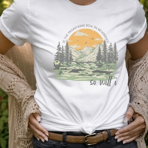If the Mountains Bow in Reverence So Will I Tee, Cool Christian Shirt, So Will I Shirt, Christian So Will I Shirt,  Christian Worship Shirt