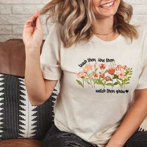 Teacher tshirt, Gift for Teacher, Teach them Love them Watch them grow, Teacher flowers, Teacher Appreciation, Homeschool shirt