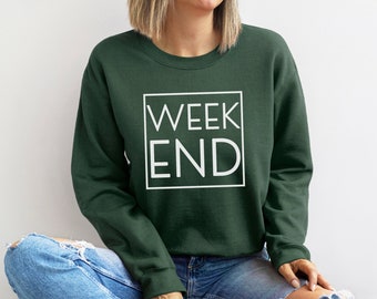 Weekend Sweatshirt, Cozy Weekend Crewneck Sweatshirt, Weekend Warrior shirt, Weekend Lover Shirt, Gifts for him, Gifts for her