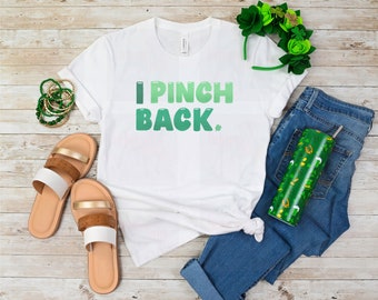 St Patrick's Day tshirt, I Pinch Back shirt, Men's tshirt, Women's tshirt, Irish, St Patty's tshirt, Funny St Patrick's Day shirt