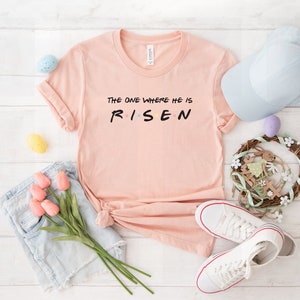 Easter tshirt, Christian Easter tshirt, Friends shirt, He is Risen shirt, Easter Jesus tshirt, Unisex tshirt, Funny Easter tee