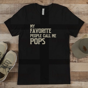 Pops tshirt, Customizable shirt for Grandpa, My Favorite People Call Me Pops, Birthday gift for Pops, Father's Day Gift, For Pops from kids