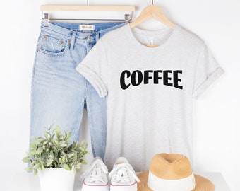 Coffee Shirt, First Coffee T Shirt, Coffee Lover Gift, Mother's Day Gift, Gift for Grandma, Weekend T Shirt, Need More Coffee Shirt