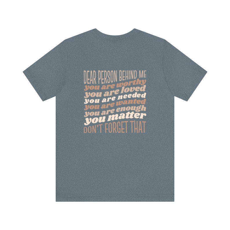 Mental Health Awareness Tee, Dear Person Behind Me T Shirt, Mental Health Gift, Inspirational Shirt, You Matter Shirt, Kindness Matters Tee Heather Slate