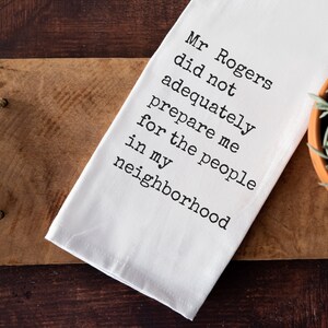 Customizable Tea Towel, Mr Rogers Tea Towel, Funny Saying Tea Towel, Funny Gift for Friend, Gift for Neighbor, Gift for Girlfriend