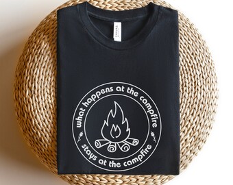 Funny Camping Shirt, What Happens at the Campfire tee, Cute Camping shirt, Gift for Camper, Camping Lover Gift, Camper Gift, Campfire Shirt