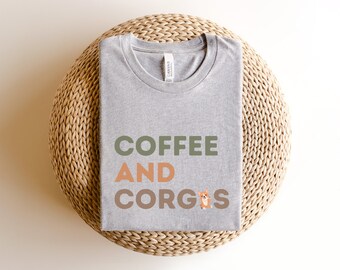 Coffee and Corgi Shirt, Corgi Lover Tee, Gift for Corgi Lover, Corgi Owner Gift, Gift for her, Dog Lover Gift, Dog Owner gift