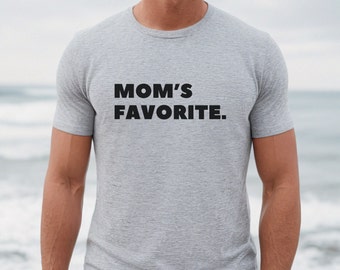 Mom's Favorite Tshirt, Funny Sibling Shirt, Sibling Rivalry Shirt, Golden Child Tee, Mom's Favorite Child