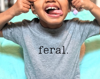 Feral Shirt for Toddler, Feral T Shirt, Wild one shirt, Gift for Toddler Boy, Gift for Toddler Girl, Unschooled T Shirt, Kid's Feral Shirt