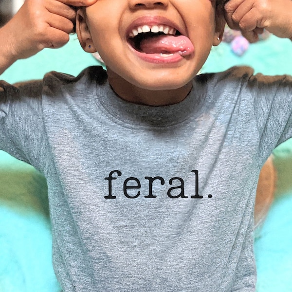 Feral Shirt for Toddler, Feral T Shirt, Wild one shirt, Gift for Toddler Boy, Gift for Toddler Girl, Unschooled T Shirt, Kid's Feral Shirt