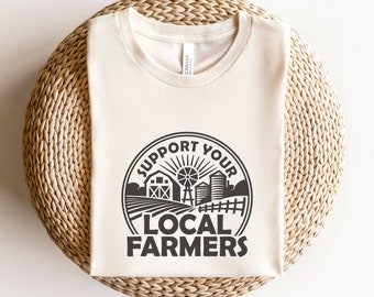Local Farmers T Shirt, Support Your Local Farmers, Farmer's Market Shirt, Gift for Farmer, Support Local Shirt, America needs Farmers shirt