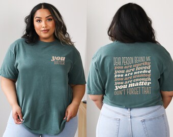 Comfort Colors Mental Heath Awareness Shirt, Dear Person Behind Me Shirt, Oversized Kindness Shirt, You Matter Tee, Mental Health Awareness