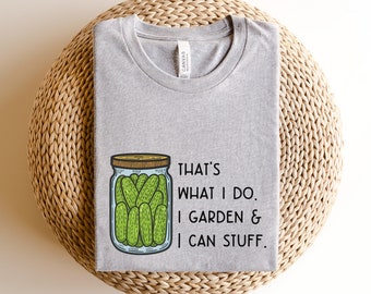 Gardening Shirt, Homesteading T Shirt, Canning Shirt , Funny Shirts, Funny Canning shirt, Funny Gardening Shirt, Garden and Canning Tee