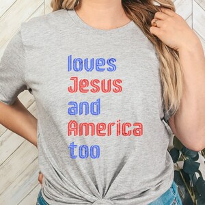 Women&#39;s 4th of July Shirt, Loves Jesus and America too Shirt, Fourth of July T Shirt, Gift for Her, Christian 4th of July, Song Lyrics Shirt