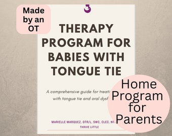 Tongue Tie Therapy Guide | Home Program for Parents | Exercises for Oral Dysfunction and Tongue Tie | Oral Motor Therapy Guide