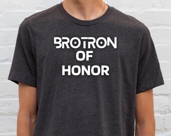 Brotron of Honor T Shirt | Man of Honor, Bachelorette Party Gift, Gift for Bride Brother, Bridal Party Gift, Maid of Honor Proposal