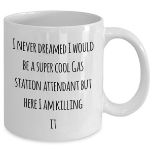 Gas station attendant coffee mug, funny gifts for gas station attendant apprentice new job graduate i never... a389a